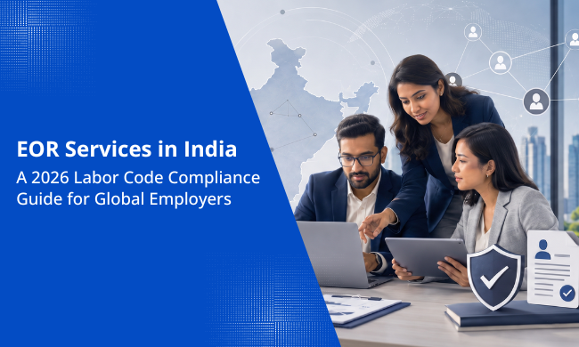 EOR Services in India: A 2026 Labor Code Compliance Guide for Global Employers
